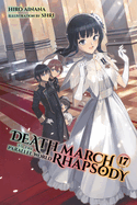 Death March to the Parallel World Rhapsody, Vol. 17 (Light Novel): Volume 17