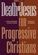Death of Jesus for Progressive Christians: A Five Session Study Guide