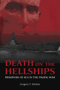 Death on the Hellships: Prisoners at Sea in the Pacific War