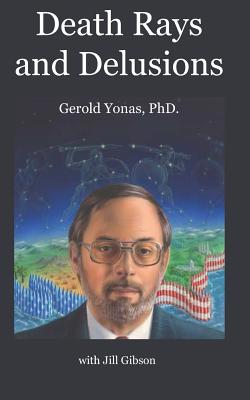 Death Rays and Delusions - Gibson, Jill, and Yonas Ph D, Gerold