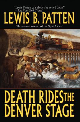 Death Rides the Denver Stage - Patten, Lewis B
