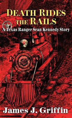 Death Rides the Rails - Griffin, James J