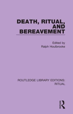 Death, Ritual, and Bereavement - Houlbrooke, Ralph (Editor)