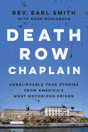 Death Row Chaplain: Unbelievable True Stories from America's Most Notorious Prison