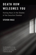Death Row Welcomes You: Visiting Hours in the Shadow of the Execution Chamber