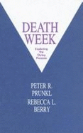 Death Week: Exploring the Dying Process: Exploring the Dying Process - Prunkl, Peter R, and Berry, Rebecca L