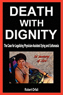 Death with Dignity: The Case for Legalizing Physician-Assisted Dying and Euthanasia