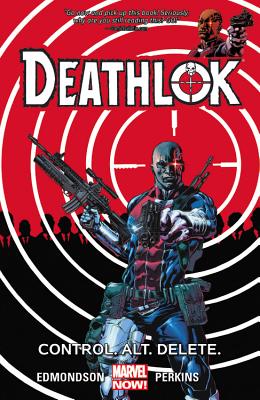 Deathlok Vol. 1: Control. Alt. Delete. - Edmondson, Nathan (Text by)