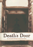 Death's Door: The Truth Behind Michigan's Largest Mass Murder