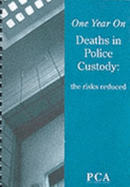 Deaths in police custody : the risks reduced; one year on.
