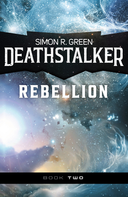 Deathstalker Rebellion - Green, Simon R