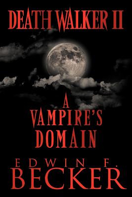 Deathwalker II: A Vampire's Domain - Becker, Edwin F