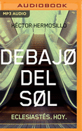 Debajo del Sol: Eclesiast?s. Hoy.