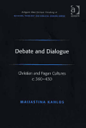 Debate and Dialogue: Christian and Pagan Cultures C. 360-430