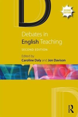 Debates in English Teaching - Davison, Jon (Editor), and Daly, Caroline (Editor)