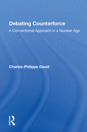 Debating Counterforce: A Conventional Approach in a Nuclear Age