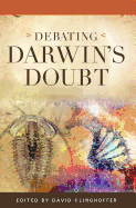 Debating Darwin's Doubt: A Scientific Controversy that Can No Longer Be Denied