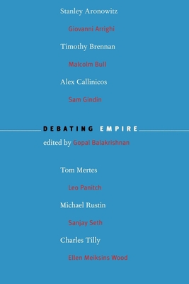Debating Empire - Balakrishnan, Gopal (Editor), and Aronowitz, Stanley (Contributions by), and Arrighi, Giovanni (Contributions by)