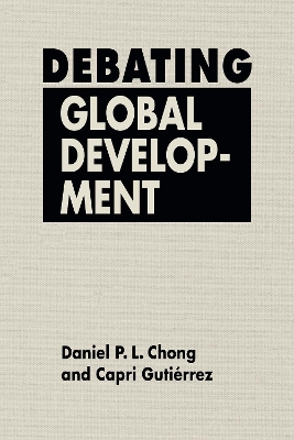Debating Global Development - Chong, Daniel P. L., and Guti�rrez, Capril