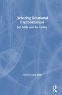 Debating Relational Psychoanalysis: Jon Mills and His Critics
