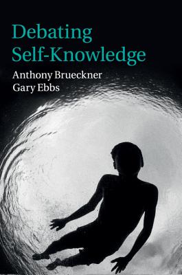 Debating Self-Knowledge - Brueckner, Anthony, and Ebbs, Gary