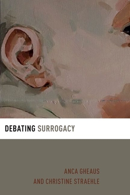 Debating Surrogacy - Gheaus, Anca, and Straehle, Christine