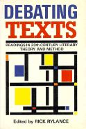 Debating Texts: Readings in Twentieth-Century Literary Theory and Method - Rylance, Rick (Editor)