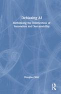 Debiasing AI: Rethinking the Intersection of Innovation and Sustainability