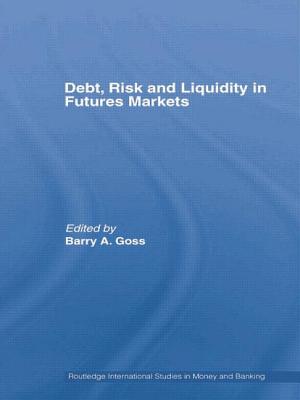 Debt, Risk and Liquidity in Futures Markets - Goss, Barry