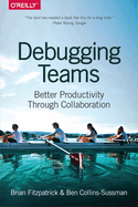 Debugging Teams: Better Productivity Through Collaboration