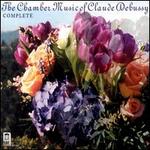 Debussy: Complete Chamber Music