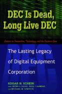 DEC Is Dead, Long Live DEC: The Lasting Legacy of Digital Equipment Corporation