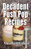 Decadent Push Pop Recipes