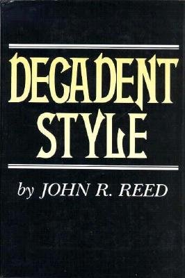 Decadent Style - Reed, John R, and Reed, John Robert