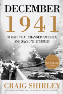 December 1941: 31 Days That Changed America and Saved the World
