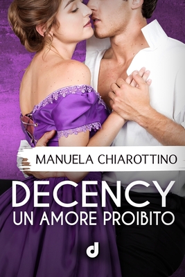 DECENCY - Un amore proibito - Editore, Dri, and Dragone, Anna (Illustrator), and Abatangelo, Rosita (Editor)