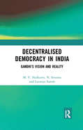 Decentralised Democracy: Gandhi's Vision and Indian Reality
