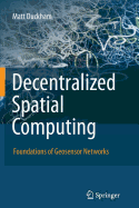 Decentralized Spatial Computing: Foundations of Geosensor Networks