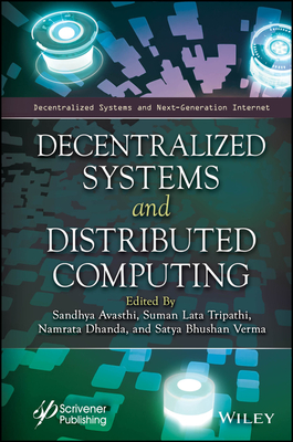 Decentralized Systems and Distributed Computing - Avasthi, Sandhya (Editor), and Tripathi, Suman Lata (Editor), and Dhanda, Namrata (Editor)