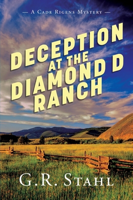 Deception at the Diamond D Ranch - Stahl, G R