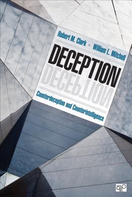 Deception: Counterdeception and Counterintelligence - Clark, Robert M, and Mitchell, William L