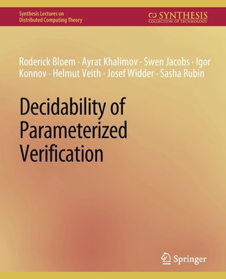 Decidability of Parameterized Verification - Bloem, Roderick, and Jacobs, Swen, and Kalimov, Ayrat