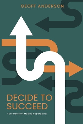 Decide to Succeed - Anderson, Geoff