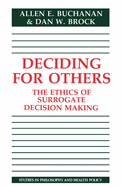 Deciding for Others: The Ethics of Surrogate Decision Making