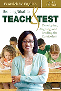 Deciding What to Teach and Test: Developing, Aligning, and Leading the Curriculum