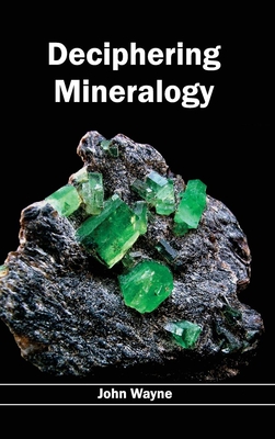 Deciphering Mineralogy - Wayne, John (Editor)