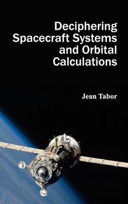 Deciphering Spacecraft Systems and Orbital Calculations - Tabor, Jean (Editor)