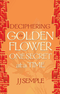 Deciphering the Golden Flower One Secret at a Time