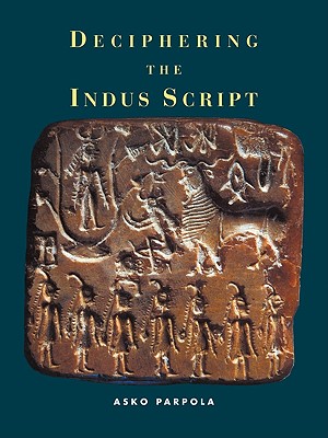 Deciphering the Indus Script - Parpola, Asko, and Asko, Parpola