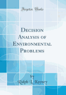 Decision Analysis of Environmental Problems (Classic Reprint)